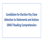 Candidates for Election Pay Close Attention to Statements and Actions GMAT Reading Comprehension